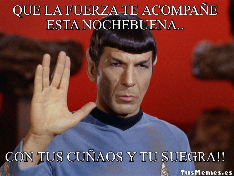 Meme Spock de Star Trek saludando - Que la fuerza te acompañe esta nochebuena.. - Con tus cuñaos y tu suegra!!