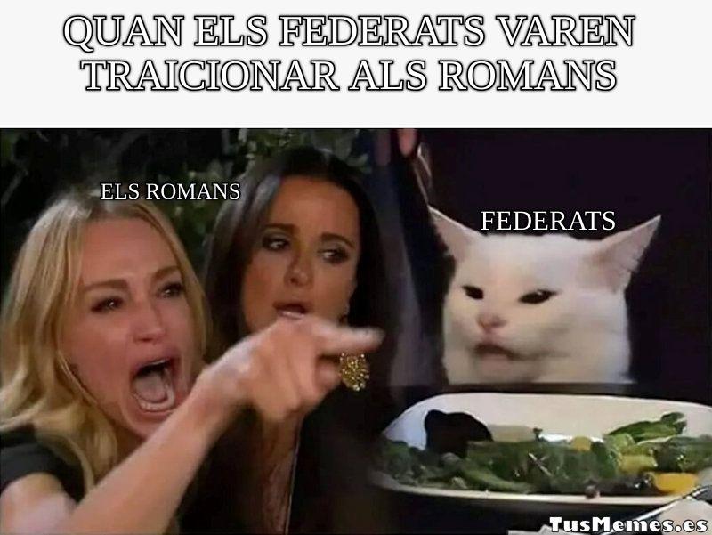 Meme Me dijiste que ... - quan els federats varen traicionar als romans - Els romans - Federats