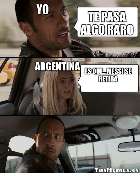 Meme La Roca conduciendo - Te pasa algo raro - Es que...messi se retira - Yo - Argentina