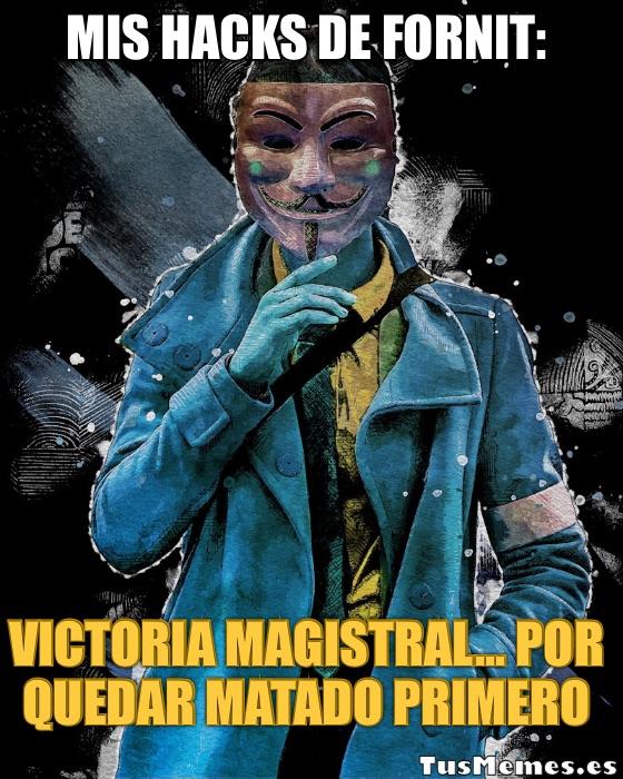 Meme Anonymous - Mis hacks de fornit: - Victoria magistral... Por quedar matado primero